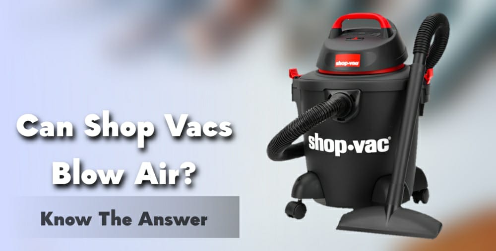 Can Shop Vacs Blow Air