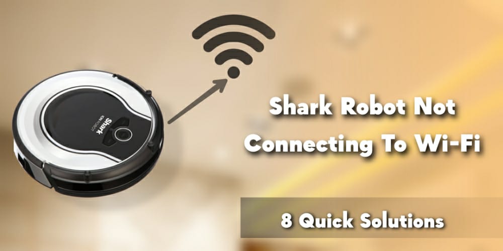 Shark Robot Not Connecting To Wifi