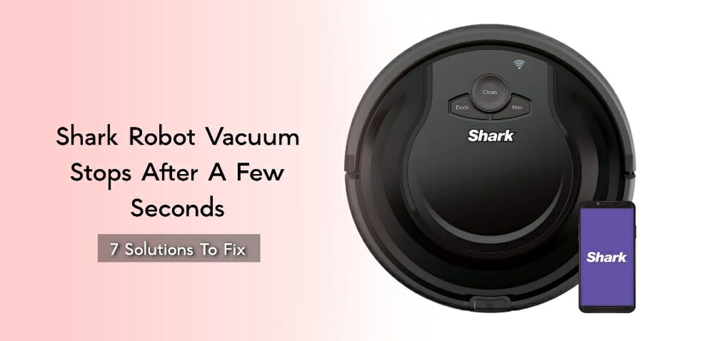 Shark Robot Vacuum Stops After A Few Seconds